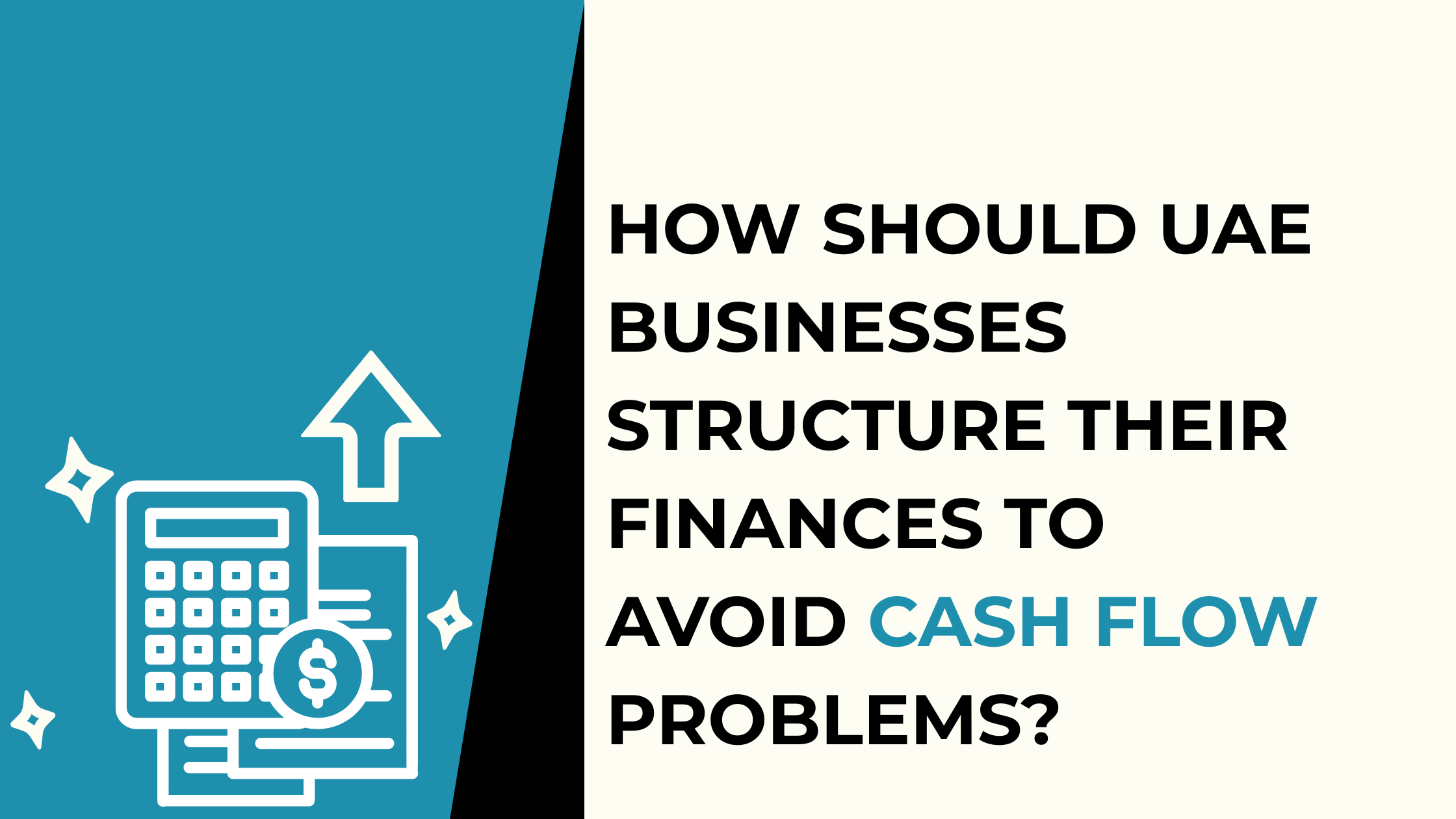 How Should UAE Businesses Structure Their Finances to Avoid Cash Flow Problems?